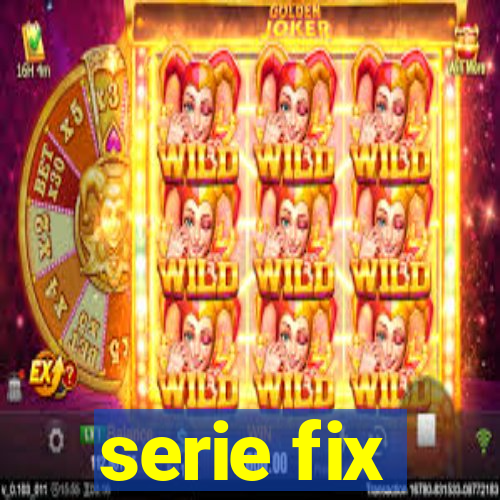 serie fix